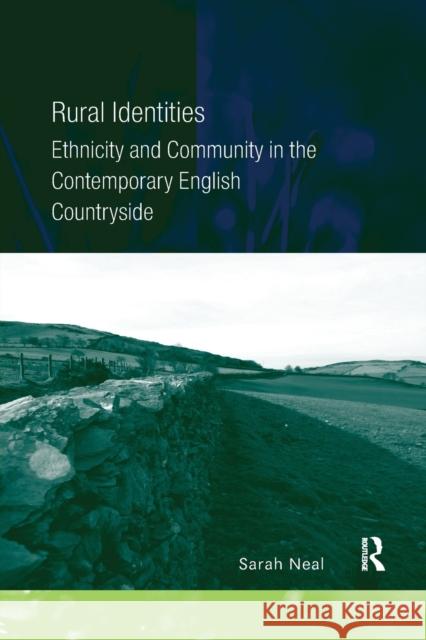 Rural Identities: Ethnicity and Community in the Contemporary English Countryside Sarah Neal 9780367603090 Routledge