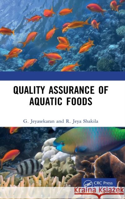 Quality Assurance of Aquatic Foods G. Jeyasekaran R. Jeya Shakila 9780367619398 CRC Press
