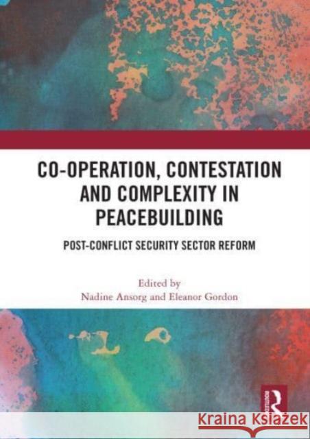 Co-operation, Contestation and Complexity in Peacebuilding  9780367637606 Taylor & Francis Ltd