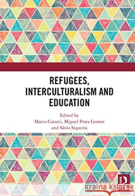 Refugees, Interculturalism and Education Marco Catarci Miguel Prat S 9780367664275 Routledge