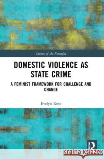 Domestic Violence as State Crime Evelyn Rose 9780367676919 Taylor & Francis Ltd