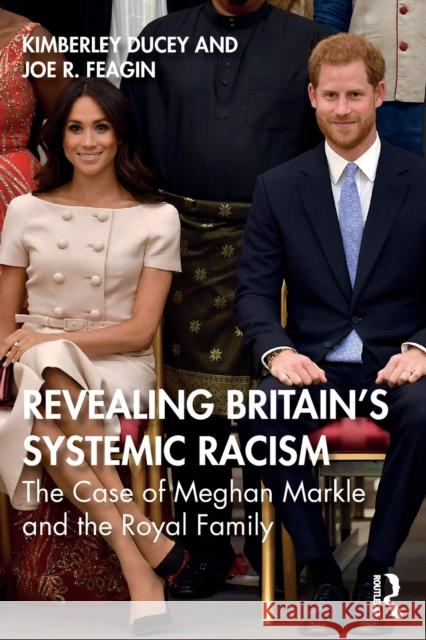 Revealing Britain's Systemic Racism: The Case of Meghan Markle and the Royal Family  9780367765415 Taylor & Francis Ltd