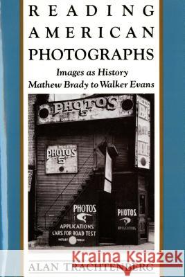 Reading American Photographs: Images as History-Mathew Brady to Walker Evans Alan Trachtenberg 9780374522490 Hill & Wang