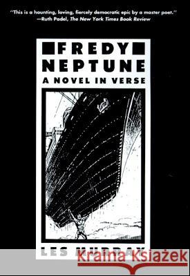 Fredy Neptune: A Novel in Verse Les A. Murray 9780374526764 Farrar Straus Giroux