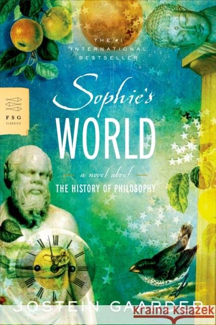 Sophie's World: A Novel about the History of Philosophy Jostein Gaarder Paulette Moller 9780374530716 Farrar Straus Giroux
