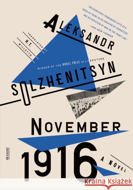 November 1916: A Novel: The Red Wheel II Aleksandr Solzhenitsyn H. T. Willetts 9780374534707 Farrar Straus Giroux