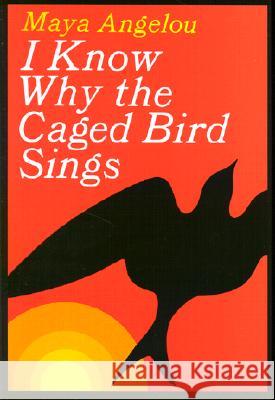 I Know Why the Caged Bird Sings Maya Angelou 9780375507892 Random House