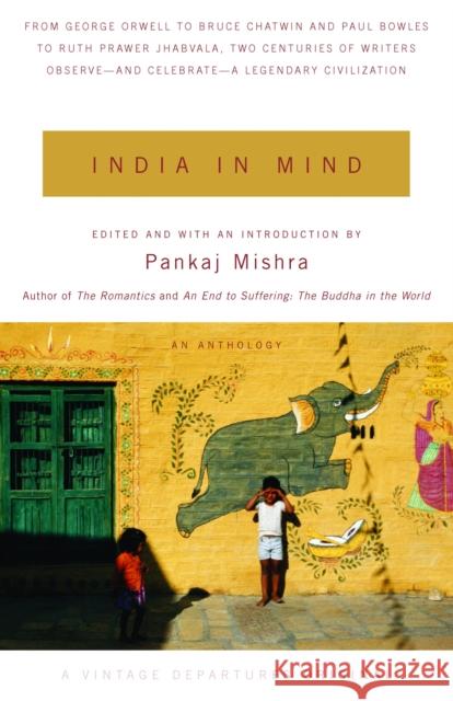 India in Mind Pankaj Mishra 9780375727450 Vintage Books USA