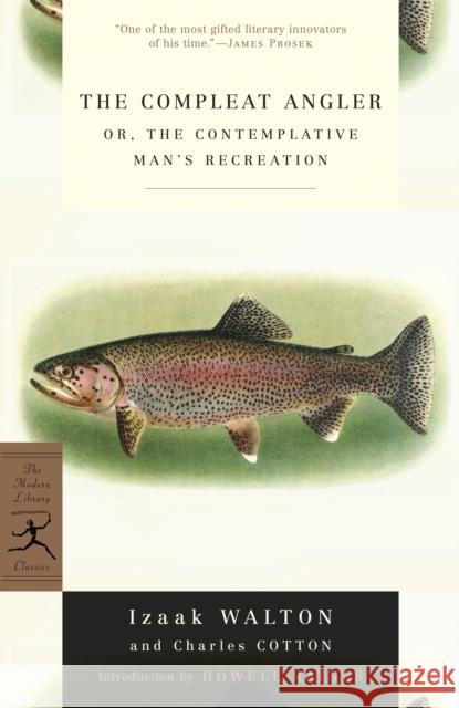The Compleat Angler: Or, the Contemplative Man's Recreation Izaak Walton Charles, Executive Cotton Charles Cotton 9780375751486 Modern Library