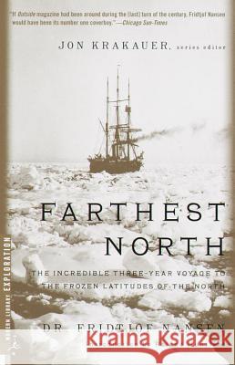 Farthest North: The Incredible Three-Year Voyage to the Frozen Latitudes of the North Nansen, Fridtjof 9780375754722 Modern Library