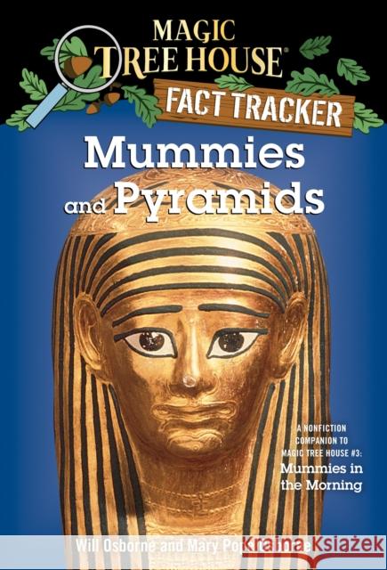 Mummies and Pyramids: A Nonfiction Companion to Magic Tree House #3: Mummies in the Morning Osborne, Mary Pope 9780375802980 Random House Children's Books
