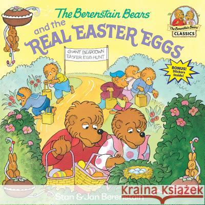 The Berenstain Bears and the Real Easter Eggs Stan Berenstain Jan Berenstain Jan Berenstain 9780375811333 Random House Books for Young Readers