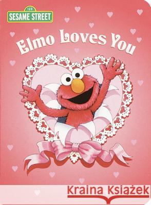 Elmo Loves You (Sesame Street) Albee, Sarah 9780375812088 Random House Books for Young Readers
