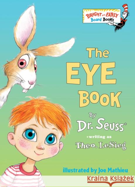 The Eye Book Dr Seuss                                 Theodore L Joe Mathieu 9780375812408 Random House Books for Young Readers