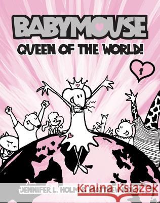 Babymouse #1: Queen of the World! Jennifer L. Holm Matthew Holm 9780375832291 Random House Books for Young Readers