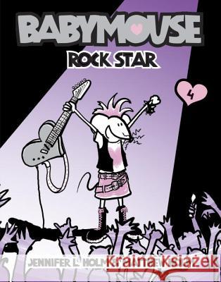 Babymouse #4: Rock Star Jennifer L. Holm Matthew Holm 9780375832321 Random House Books for Young Readers