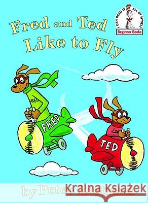 Fred and Ted Like to Fly Peter Eastman Peter Eastman 9780375840647 Random House Children's Books