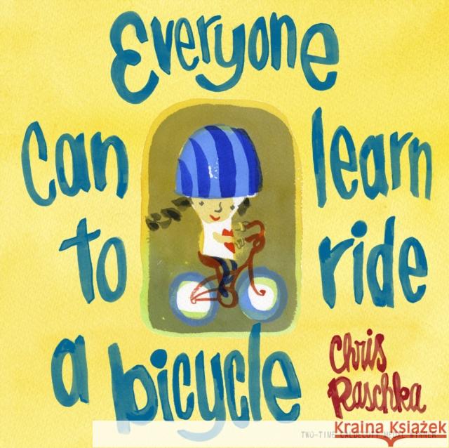 Everyone Can Learn to Ride a Bicycle Raschka, Chris 9780375870071 0