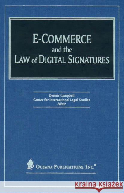 E-Commerce and the Law of Digital Signatures Center for International Legal Studies   United Nations Commission On Internation 9780379215151 Oxford University Press, USA