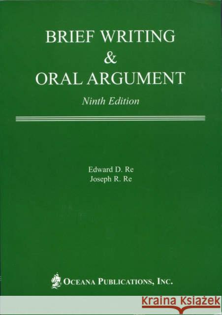 Brief Writing & Oral Argument Edward Domenic Re Joseph R. Re 9780379215335 Oxford University Press, USA