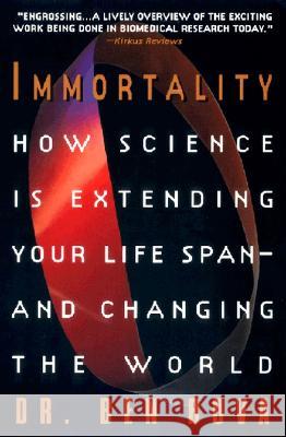 Immortality: How Science Is Extending Your Life Span--And Changing the World Ben Bova 9780380793181 Quill