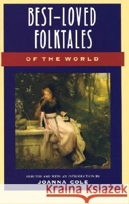 Best-Loved Folktales of the World Jill Karla Schwarz Joanna Cole 9780385189491 Anchor Books