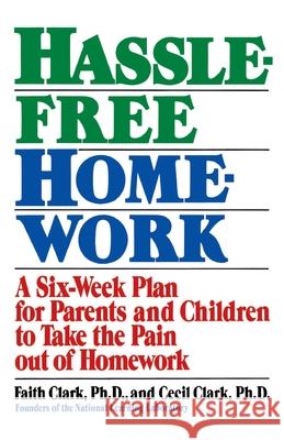 Hassle-Free Homework: A Six-Week Plan for Parents and Children to Take the Pain Out of Homework Faith Clark Cecil Clark Marta Vogel 9780385246859 Main Street Books