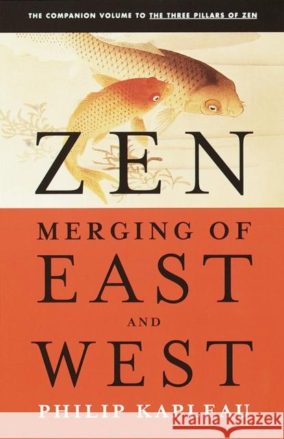 Zen: Merging of East and West Roshi Philip Kapleau Philip Kapleau 9780385261043 Anchor Books