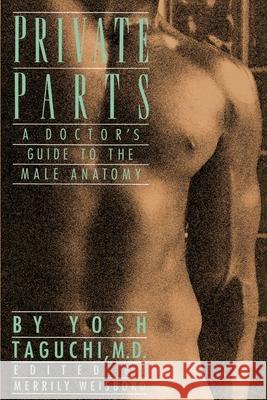 Private Parts: A Doctor's Guide to the Male Anatomy Yosh Taguchi Merrily Weisbord 9780385262002 Main Street Books
