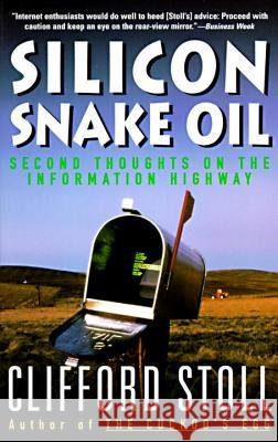Silicon Snake Oil: Second Thoughts on the Information Highway Clifford Stoll Stoll 9780385419949 Anchor Books