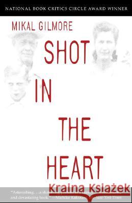 Shot in the Heart Mikal Gilmore 9780385478007 Anchor Books