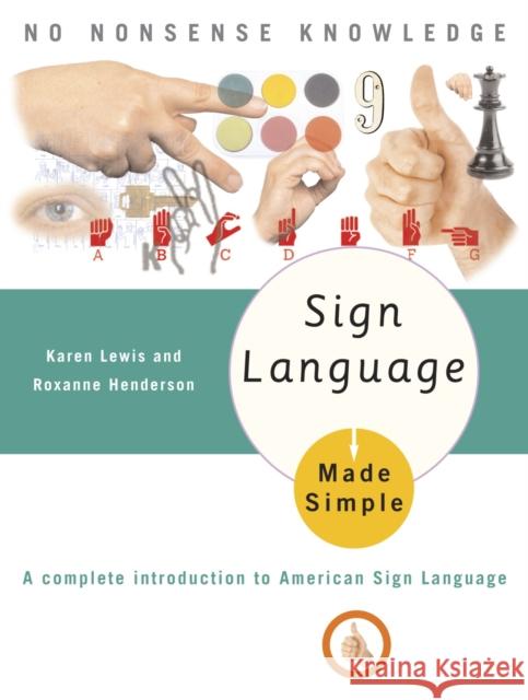 Sign Language Made Simple: A Complete Introduction to American Sign Language Karen Lewis 9780385488570 Made Simple Books