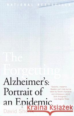 The Forgetting: Alzheimer's: Portrait of an Epidemic David Shenk 9780385498388 Anchor Books
