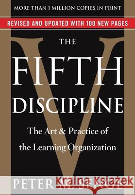 The Fifth Discipline: The Art & Practice of the Learning Organization Senge, Peter M. 9780385517256 Currency