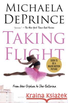 Taking Flight: From War Orphan to Star Ballerina Michaela Deprince Elaine Deprince 9780385755146 Ember