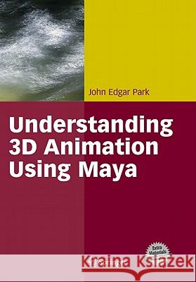 Understanding 3D Animation Using Maya John Park John E. Park 9780387001760 Springer
