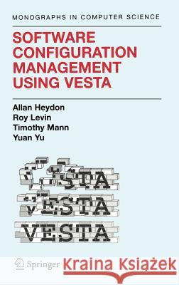 Software Configuration Management Using Vesta Allan Heydon Roy Levin Yuan Yu 9780387002293 Springer