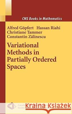 Variational Methods in Partially Ordered Spaces A. Gopfert Alfred Gopfert Hassan Riahi 9780387004525 Springer