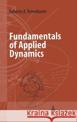 Fundamentals of Applied Dynamics Roberto Tenenbaum Elvyn Laura Marshall 9780387008875 Springer