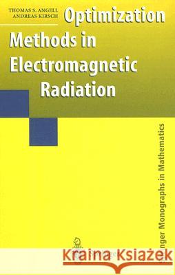 Optimization Methods in Electromagnetic Radiation Thomas S. Angell Andreas Kirsch 9780387204505 Springer
