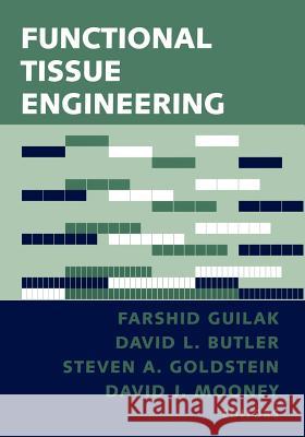 Functional Tissue Engineering Farshid Guilak David L. Butler Steven A. Goldstein 9780387220130 Springer
