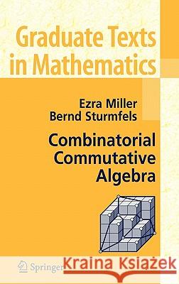 Combinatorial Commutative Algebra Ezra Miller Bernd Sturmfels 9780387223568 Springer