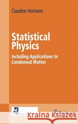Statistical Physics: Including Applications to Condensed Matter Hermann, Claudine 9780387226606 Springer