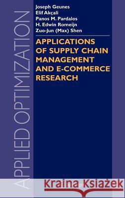 Applications of Supply Chain Management and E-Commerce Research Geunes                                   Joseph Geunes 9780387233918 Springer