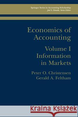 Economics of Accounting: Information in Markets Christensen, Peter Ove 9780387239323 Springer