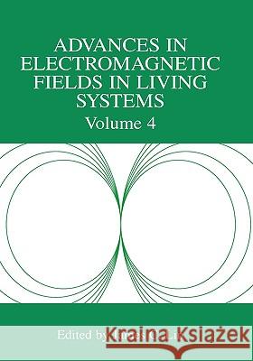 Advances in Electromagnetic Fields in Living Systems: Volume 4 Lin, James C. 9780387239972 Springer