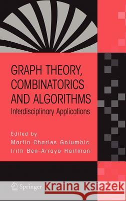 Graph Theory, Combinatorics and Algorithms: Interdisciplinary Applications Golumbic, Martin Charles 9780387243474 Springer