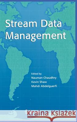 Stream Data Management Nauman Chaudhry Kevin Shaw Mahdi Abdelguerfi 9780387243931 Springer