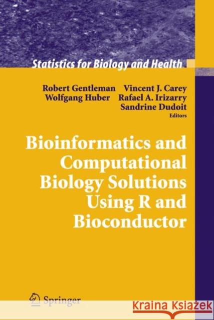 Bioinformatics and Computational Biology Solutions Using R and Bioconductor Robert Gentleman Wolfgang Huber Sandrine Dudoit 9780387251462 Springer