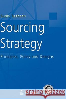 Sourcing Strategy: Principles, Policy and Designs Seshadri, Sudhi 9780387251820 Springer